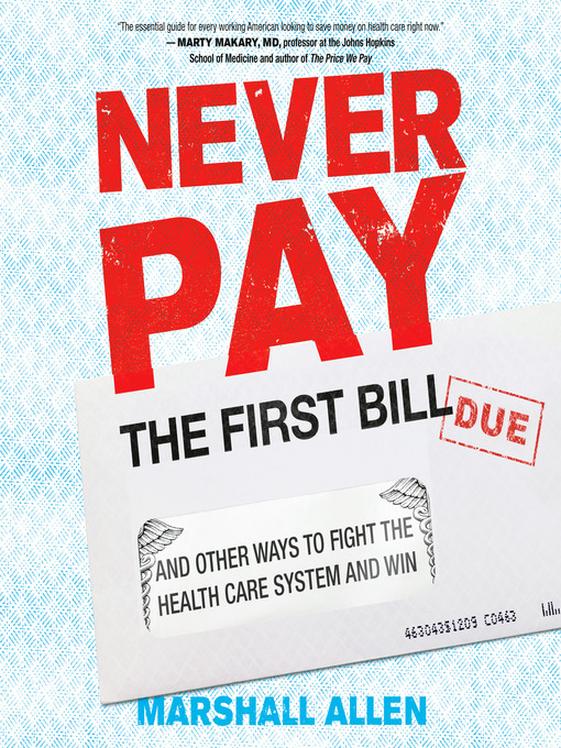 Title details for Never Pay the First Bill by Marshall Allen - Available